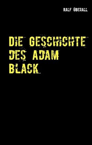 Seller image for Die Geschichte des Adam Black for sale by BuchWeltWeit Ludwig Meier e.K.