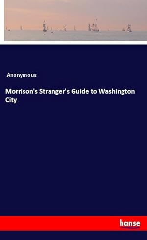 Seller image for Morrison's Stranger's Guide to Washington City for sale by BuchWeltWeit Ludwig Meier e.K.