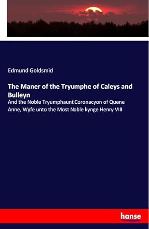 Seller image for The Maner of the Tryumphe of Caleys and Bulleyn for sale by BuchWeltWeit Ludwig Meier e.K.