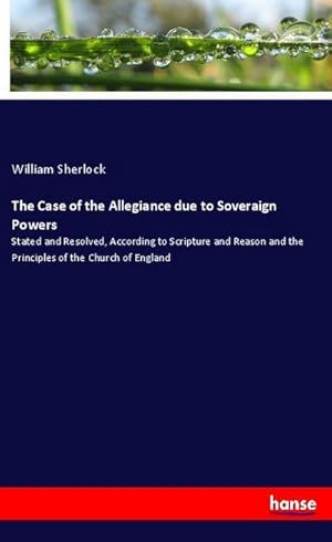 Seller image for The Case of the Allegiance due to Soveraign Powers for sale by BuchWeltWeit Ludwig Meier e.K.