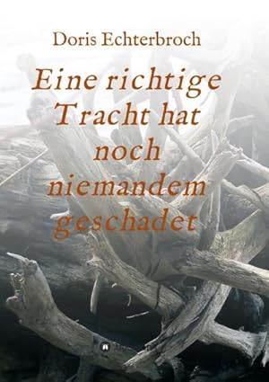 Seller image for Eine richtige Tracht hat noch niemandem geschadet for sale by BuchWeltWeit Ludwig Meier e.K.