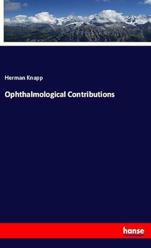 Image du vendeur pour Ophthalmological Contributions mis en vente par BuchWeltWeit Ludwig Meier e.K.