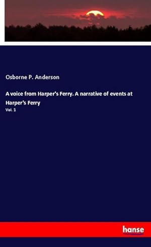 Bild des Verkufers fr A voice from Harper's Ferry. A narrative of events at Harper's Ferry zum Verkauf von BuchWeltWeit Ludwig Meier e.K.