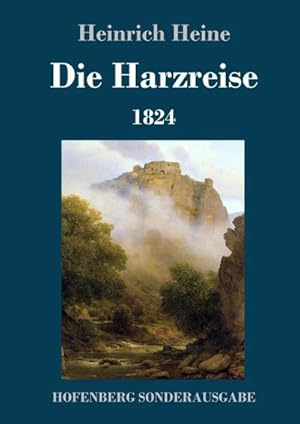 Image du vendeur pour Die Harzreise 1824 mis en vente par BuchWeltWeit Ludwig Meier e.K.