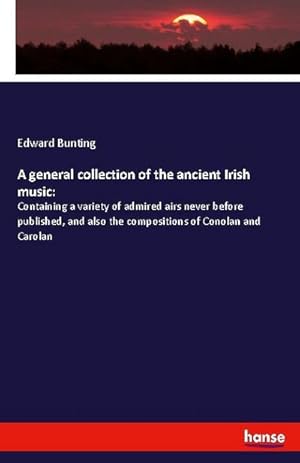 Image du vendeur pour A general collection of the ancient Irish music: mis en vente par BuchWeltWeit Ludwig Meier e.K.