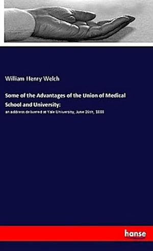 Imagen del vendedor de Some of the Advantages of the Union of Medical School and University: a la venta por BuchWeltWeit Ludwig Meier e.K.