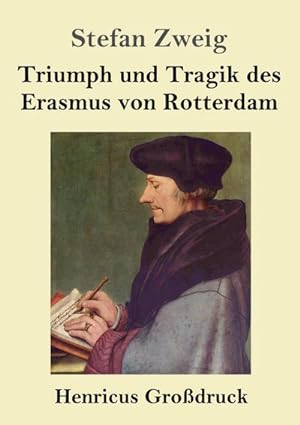 Bild des Verkufers fr Triumph und Tragik des Erasmus von Rotterdam (Grodruck) zum Verkauf von BuchWeltWeit Ludwig Meier e.K.