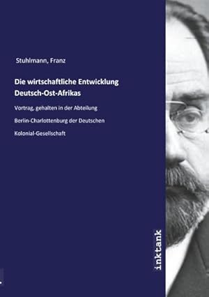 Imagen del vendedor de Die wirtschaftliche Entwicklung Deutsch-Ost-Afrikas a la venta por BuchWeltWeit Ludwig Meier e.K.