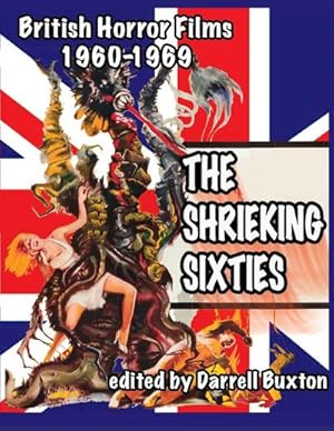 Seller image for The Shrieking Sixties British Horror Films 1960 to 1969 for sale by BuchWeltWeit Ludwig Meier e.K.