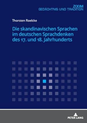 Image du vendeur pour Die skandinavischen Sprachen im deutschen Sprachdenken des 17. und 18. Jahrhunderts mis en vente par BuchWeltWeit Ludwig Meier e.K.