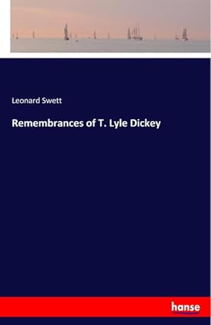 Image du vendeur pour Remembrances of T. Lyle Dickey mis en vente par BuchWeltWeit Ludwig Meier e.K.