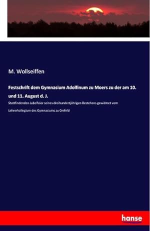 Seller image for Festschrift dem Gymnasium Adolfinum zu Moers zu der am 10. und 11. August d. J. for sale by BuchWeltWeit Ludwig Meier e.K.