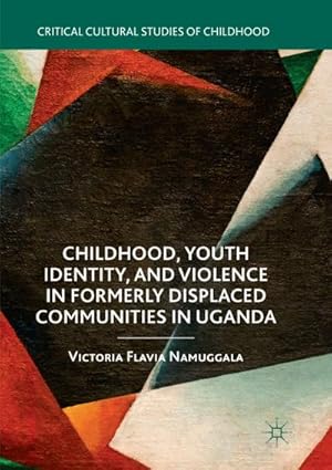 Seller image for Childhood, Youth Identity, and Violence in Formerly Displaced Communities in Uganda for sale by BuchWeltWeit Ludwig Meier e.K.