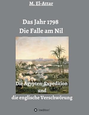 Seller image for Das Jahr 1798 - Die Falle am Nil for sale by BuchWeltWeit Ludwig Meier e.K.