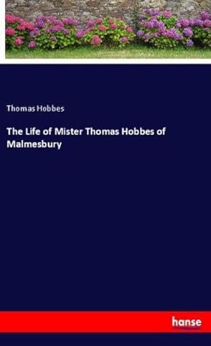 Image du vendeur pour The Life of Mister Thomas Hobbes of Malmesbury mis en vente par BuchWeltWeit Ludwig Meier e.K.