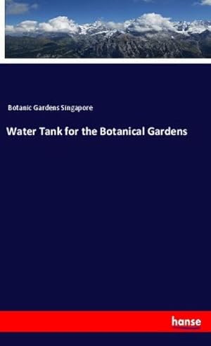 Image du vendeur pour Water Tank for the Botanical Gardens mis en vente par BuchWeltWeit Ludwig Meier e.K.