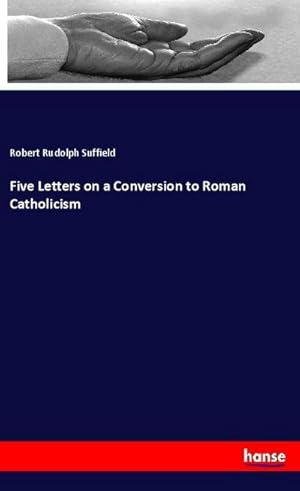 Seller image for Five Letters on a Conversion to Roman Catholicism for sale by BuchWeltWeit Ludwig Meier e.K.