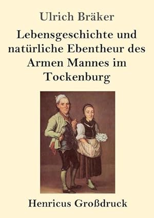 Bild des Verkufers fr Lebensgeschichte und natrliche Ebentheur des Armen Mannes im Tockenburg (Grodruck) zum Verkauf von BuchWeltWeit Ludwig Meier e.K.