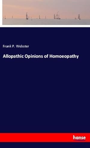 Seller image for Allopathic Opinions of Homoeopathy for sale by BuchWeltWeit Ludwig Meier e.K.