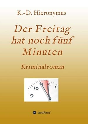 Seller image for Der Freitag hat noch fnf Minuten for sale by BuchWeltWeit Ludwig Meier e.K.