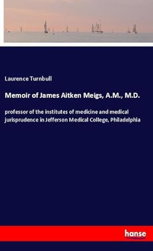 Seller image for Memoir of James Aitken Meigs, A.M., M.D. for sale by BuchWeltWeit Ludwig Meier e.K.