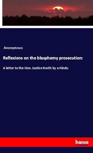Seller image for Reflexions on the blasphemy prosecution: for sale by BuchWeltWeit Ludwig Meier e.K.