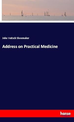 Seller image for Address on Practical Medicine for sale by BuchWeltWeit Ludwig Meier e.K.