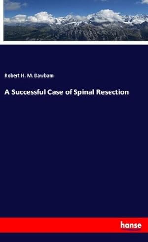 Image du vendeur pour A Successful Case of Spinal Resection mis en vente par BuchWeltWeit Ludwig Meier e.K.