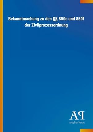 Seller image for Bekanntmachung zu den §§ 850c und 850f der Zivilprozessordnung for sale by BuchWeltWeit Ludwig Meier e.K.