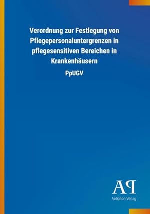 Seller image for Verordnung zur Festlegung von Pflegepersonaluntergrenzen in pflegesensitiven Bereichen in Krankenhäusern for sale by BuchWeltWeit Ludwig Meier e.K.