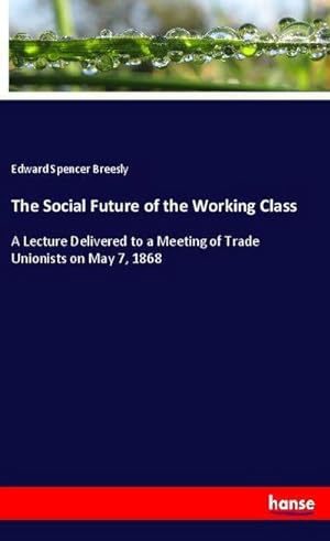 Image du vendeur pour The Social Future of the Working Class mis en vente par BuchWeltWeit Ludwig Meier e.K.