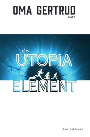 Seller image for Oma Gertrud: Das Utopia-Element (Band 2) for sale by BuchWeltWeit Ludwig Meier e.K.