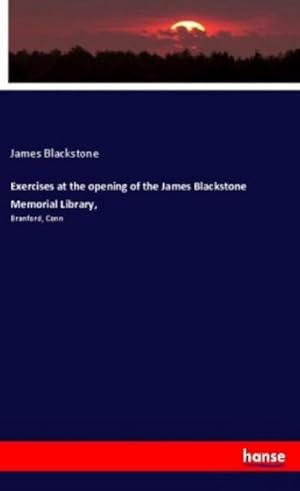 Seller image for Exercises at the opening of the James Blackstone Memorial Library, for sale by BuchWeltWeit Ludwig Meier e.K.