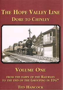 The Hope Valley Railway, Dore to Chginley : Volume One