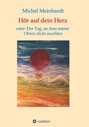 Seller image for Hr auf dein Herz oder: Der Tag, an dem meine Ohren dicht machten for sale by BuchWeltWeit Ludwig Meier e.K.