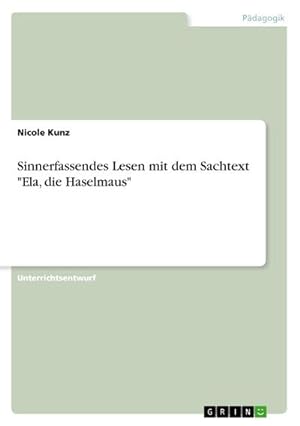Imagen del vendedor de Sinnerfassendes Lesen mit dem Sachtext "Ela, die Haselmaus" a la venta por BuchWeltWeit Ludwig Meier e.K.
