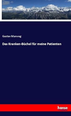 Seller image for Das Kranken-Bchel fr meine Patienten for sale by BuchWeltWeit Ludwig Meier e.K.