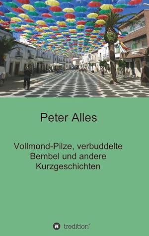 Imagen del vendedor de Vollmond-Pilze, verbuddelte Bembel und andere Kurzgeschichten a la venta por BuchWeltWeit Ludwig Meier e.K.