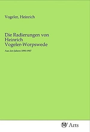 Seller image for Die Radierungen von Heinrich Vogeler-Worpswede for sale by BuchWeltWeit Ludwig Meier e.K.