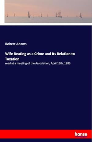 Seller image for Wife Beating as a Crime and Its Relation to Taxation for sale by BuchWeltWeit Ludwig Meier e.K.