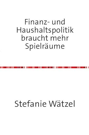 Imagen del vendedor de Finanz- und Haushaltspolitik braucht mehr Spielrume a la venta por BuchWeltWeit Ludwig Meier e.K.