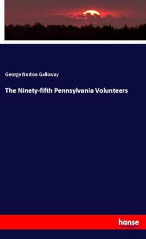 Bild des Verkufers fr The Ninety-fifth Pennsylvania Volunteers zum Verkauf von BuchWeltWeit Ludwig Meier e.K.