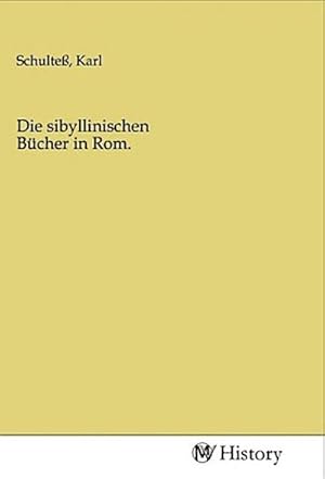 Bild des Verkufers fr Die sibyllinischen Bcher in Rom. zum Verkauf von BuchWeltWeit Ludwig Meier e.K.