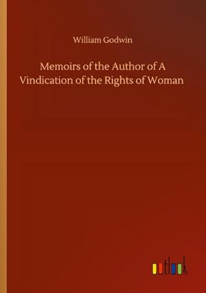 Bild des Verkufers fr Memoirs of the Author of A Vindication of the Rights of Woman zum Verkauf von BuchWeltWeit Ludwig Meier e.K.