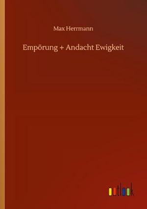 Image du vendeur pour Emprung + Andacht Ewigkeit mis en vente par BuchWeltWeit Ludwig Meier e.K.