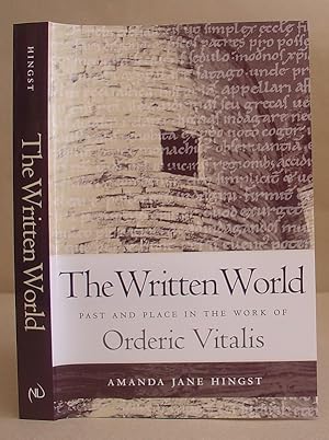 The Written World - Past And Place in The Work Of Orderic Vitalis