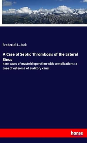 Seller image for A Case of Septic Thrombosis of the Lateral Sinus for sale by BuchWeltWeit Ludwig Meier e.K.