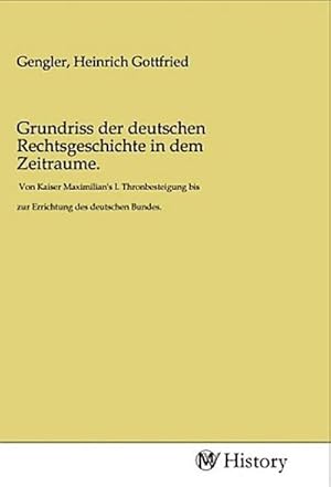 Immagine del venditore per Grundriss der deutschen Rechtsgeschichte in dem Zeitraume. venduto da BuchWeltWeit Ludwig Meier e.K.