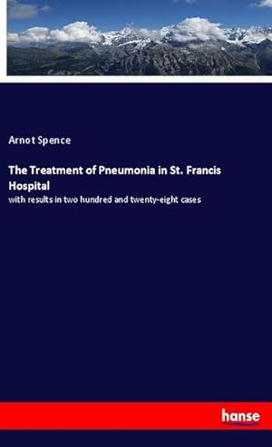 Seller image for The Treatment of Pneumonia in St. Francis Hospital for sale by BuchWeltWeit Ludwig Meier e.K.