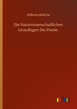 Bild des Verkufers fr Die Naturwissenschaftlichen Grundlagen Der Poesie. zum Verkauf von BuchWeltWeit Ludwig Meier e.K.